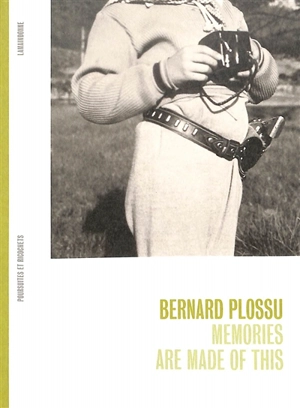 Memories are made of this - Bernard Plossu