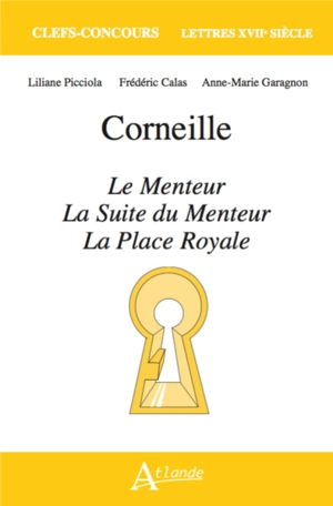 Corneille, Le menteur, La suite du menteur, La place royale - Liliane Picciola