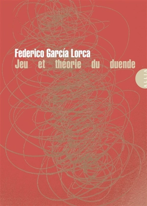 Jeu et théorie du duende. Juego y téoria del duende - Federico Garcia Lorca