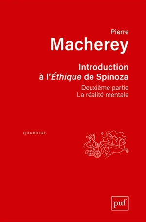 Introduction à l'Ethique de Spinoza. Deuxième partie : la réalité mentale - Pierre Macherey