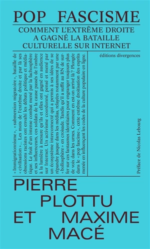 Pop fascisme : comment l'extrême droite a gagné la bataille culturelle sur Internet - Pierre Plottu