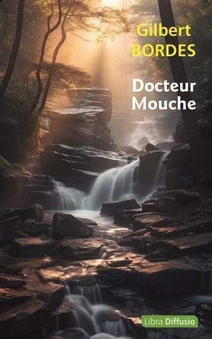 Docteur Mouche - Gilbert Bordes