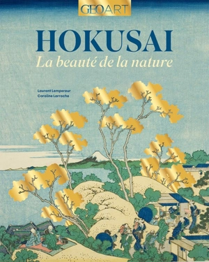 Hokusai : la beauté de la nature - Caroline Larroche