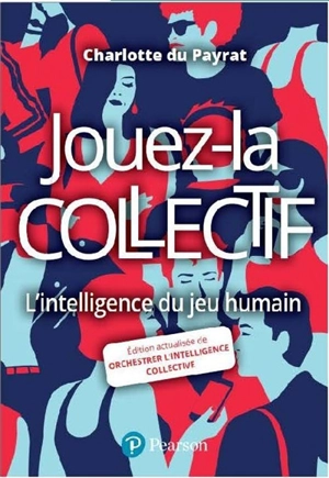 Jouez-la collectif : l'intelligence du jeu humain - Charlotte Du Payrat