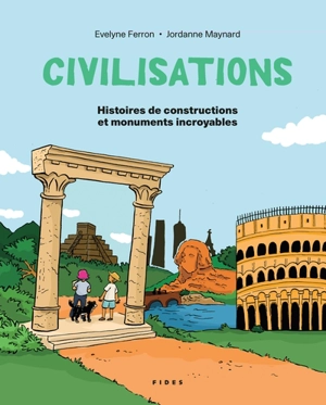 Civilisations : Histoires de constructions et monuments incroyables - Evelyne Ferron