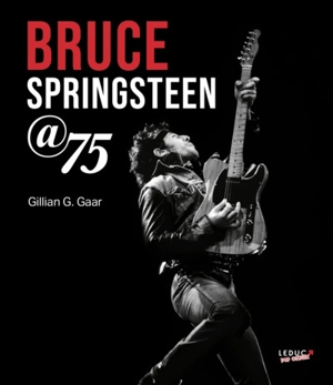 Bruce Springsteen @75 - Gillian G. Gaar