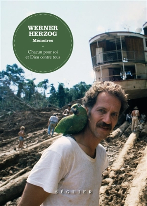 Chacun pour soi et Dieu contre tous : mémoires - Werner Herzog