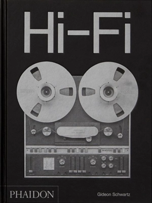 Hi-Fi : une histoire du design audio haut de gamme - Gideon Schwartz