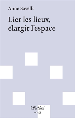 Lier les lieux, élargir l'espace - Anne Savelli