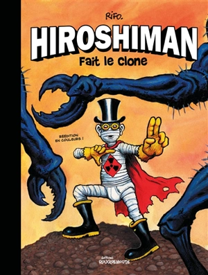 Hiroshiman. Hiroshiman fait le clone - Rifo