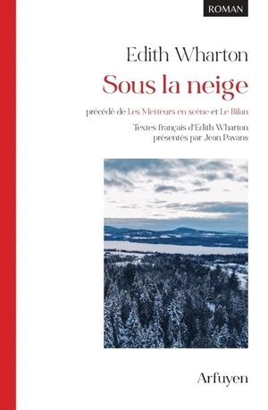 Sous la neige. Les metteurs en scène. Le bilan - Edith Wharton