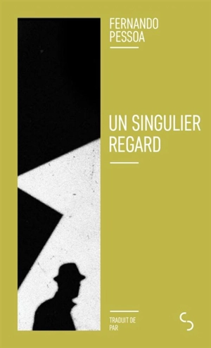 Un singulier regard. Bernardo Soares, bourreau de soi-même - Fernando Pessoa