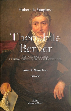 Théophile Berlier : révolutionnaire et rédacteur oublié du Code civil - Hubert de Vauplane