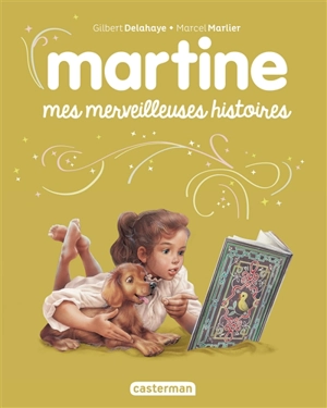 Martine : mes merveilleuses histoires - Gilbert Delahaye