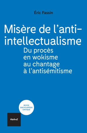 Misère de l'anti-intellectualisme : du procès en wokisme au chantage à l'antisémitisme - Eric Fassin