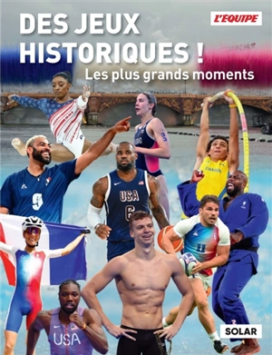 Des jeux historiques ! : les plus grands moments - L'Equipe (périodique)