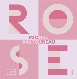 Rose : histoire d'une couleur - Michel Pastoureau