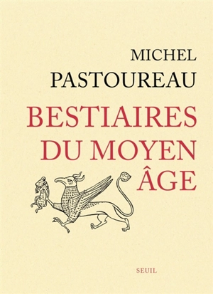 Bestiaires du Moyen Age - Michel Pastoureau