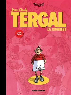 L'intégrale Jean-Claude Tergal. Vol. 1. La jeunesse - Didier Tronchet