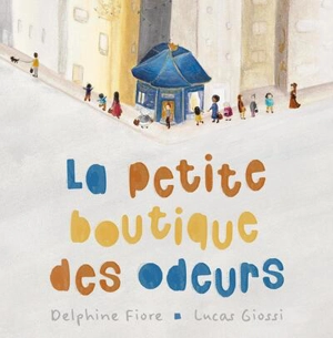 La petite boutique des odeurs - Lucas Giossi