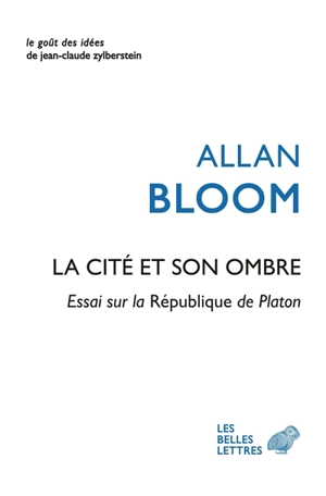 La cité et son ombre : essai sur la République de Platon - Allan David Bloom