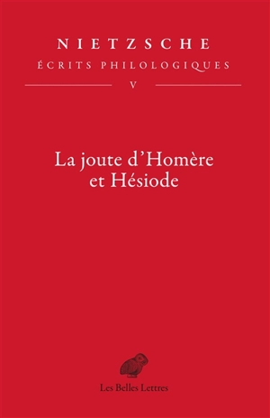 Ecrits philologiques. Vol. 5. La joute d'Homère et Hésiode - Friedrich Nietzsche