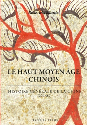 Histoire générale de la Chine. Le haut Moyen Age chinois : 220-589 - Pablo A. Blitstein