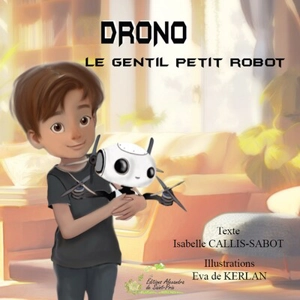 Drono : le gentil petit robot - Isabelle Callis-Sabot