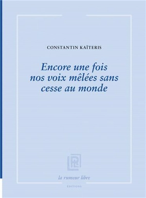 Encore une fois nos voix mêlées sans cesse au monde - Constantin Kaïtéris