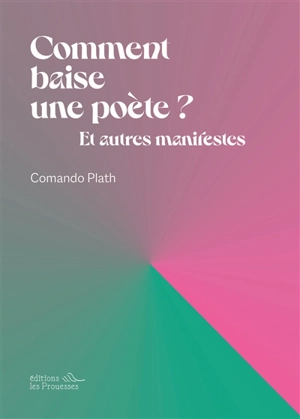 Comment baise une poète ? : et autres manifestes - Comando Plath