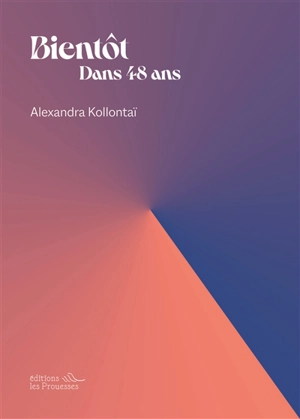 Bientôt : dans 48 ans - Aleksandra Mikhaïlovna Kollontaï