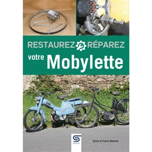 Restaurez, réparez votre Mobylette - Sylvie Méneret