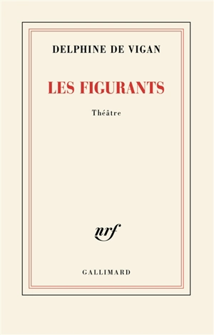 Les figurants : théâtre - Delphine de Vigan