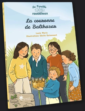 La famille Fourachaux. La couronne de Balthazar - Lucie Morin