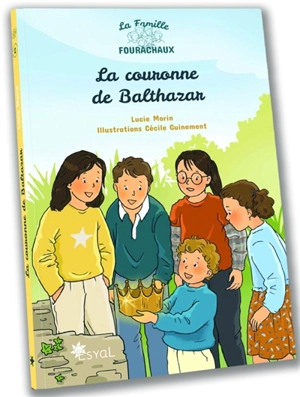 La famille Fourachaux. La couronne de Balthazar - Lucie Morin