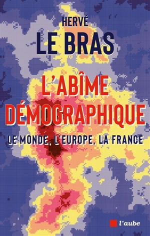 L'abîme démographique : le monde, l'Europe, la France - Hervé Le Bras