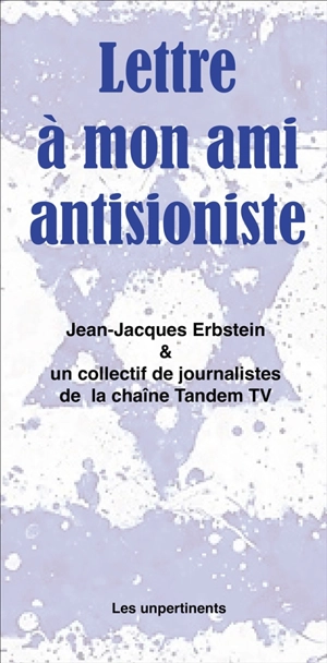 Lettres à mon ami antisioniste - Jean-Jacques Erbstein