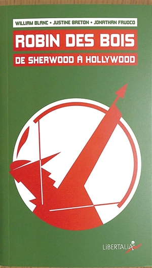 Robin des Bois : de Sherwood à Hollywood - William Blanc