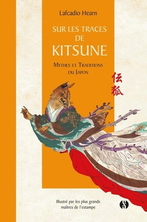 Sur les traces de Kitsune : mythes et traditions du Japon - Lafcadio Hearn