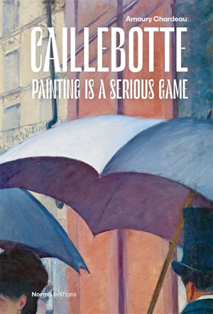 Caillebotte : painting is a serious game - Amaury Chardeau