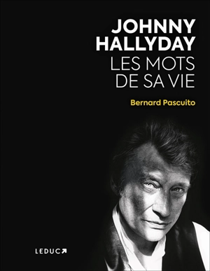 Johnny Hallyday : les mots de sa vie - Bernard Pascuito