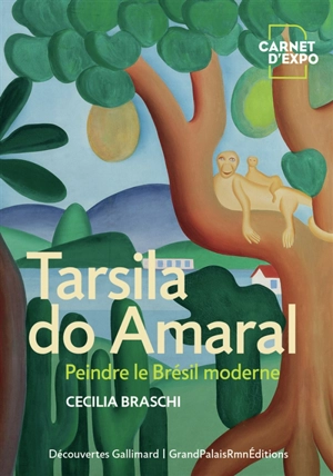 Tarsila do Amaral : peindre le Brésil moderne - Cecilia Braschi