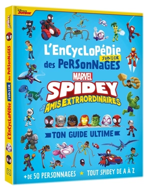 Spidey et ses amis extraordinaires : l'encyclopédie junior des personnages : ton guide ultime, personnages & objets, tout Spidey de A à Z - Marvel comics