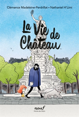 La vie de château. Vol. 6. Retour à Paris - Clémence Madeleine-Perdrillat