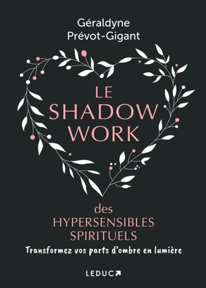 Le shadow work des hypersensibles spirituels : transformez vos parts d'ombre en lumière - Géraldyne Prévot-Gigant