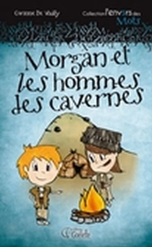 Morgan et les hommes des cavernes - Corinne De Vailly