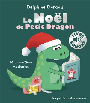 Le Noël de Petit Dragon : 16 animations musicales - Delphine Durand