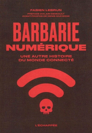 Barbarie numérique : une autre histoire du monde connecté - Fabien Lebrun