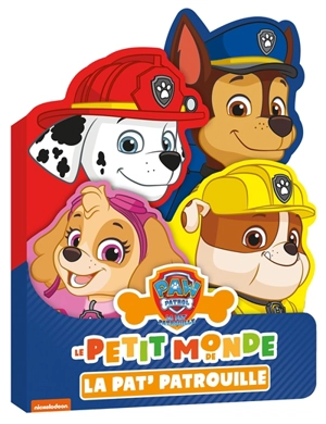 La Pat' Patrouille. Le petit monde de la Pat' Patrouille - Nickelodeon