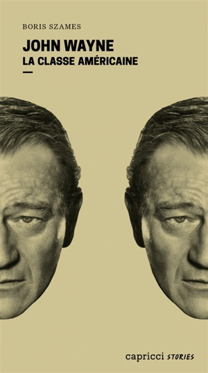 John Wayne : la classe américaine - Boris Szames